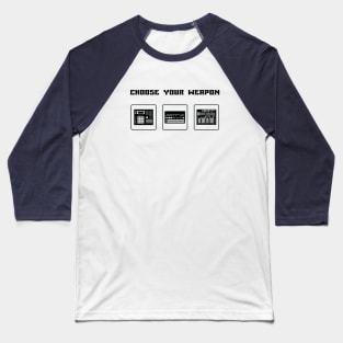 Choose Your Weapon Drum Machine and Synth Selector for Electronic Musician Baseball T-Shirt